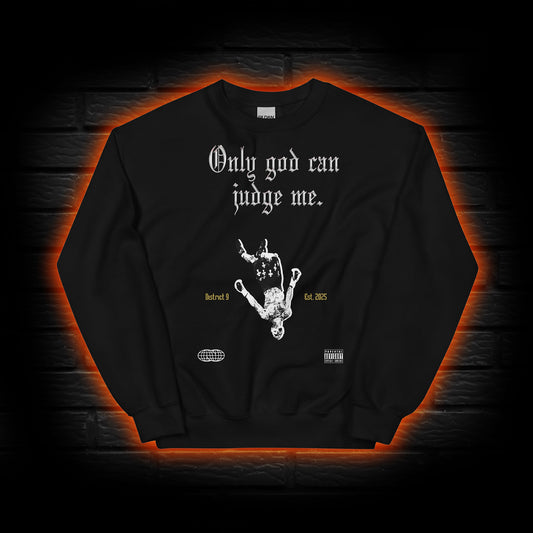 "ONLY GOD CAN JUDGE ME" CREWNECK